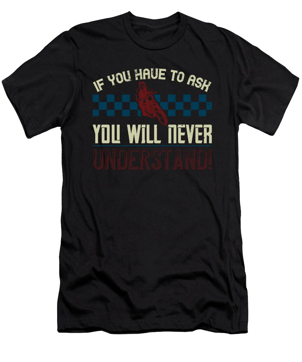 If You Have to Ask You Will Never Understand Jacob Zelazny T-Shirt