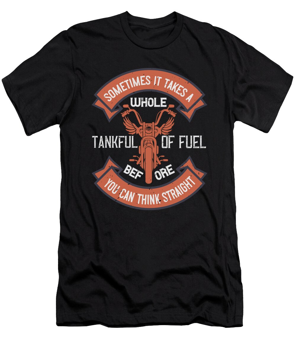 Sometimes It Takes a Whole Tankful of Fuel Before You Can Think Straight Jacob Zelazny T-Shirt